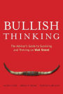 Bullish Thinking: The Advisors Guide to Surviving and Thriving on Wall Street