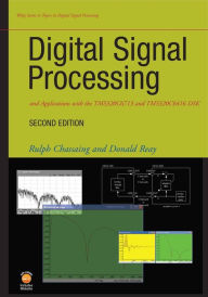 Title: Digital Signal Processing and Applications with the TMS320C6713 and TMS320C6416 DSK / Edition 2, Author: Rulph Chassaing