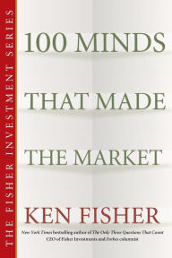 Title: 100 Minds That Made the Market, Author: Kenneth L. Fisher
