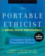 The Portable Ethicist for Mental Health Professionals, with HIPAA Update: A Complete Guide to Responsible Practice / Edition 2