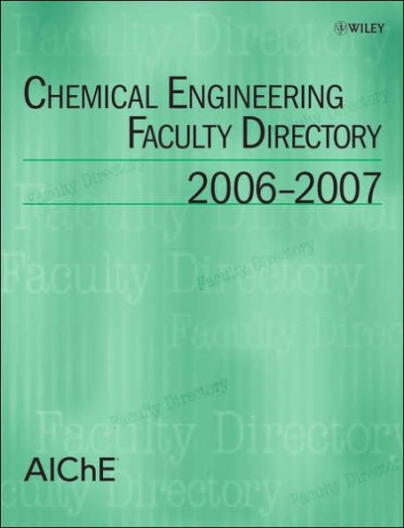 Chemical Engineering Faculty Directory: 2006-2007 / Edition 1