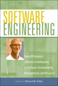 Title: Software Engineering: Barry W. Boehm's Lifetime Contributions to Software Development, Management, and Research / Edition 1, Author: Richard W. Selby