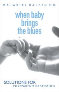 When Baby Brings the Blues: Getting Through Postpartum Depression