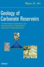 Geology of Carbonate Reservoirs: The Identification, Description and Characterization of Hydrocarbon Reservoirs in Carbonate Rocks / Edition 1