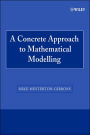 A Concrete Approach to Mathematical Modelling / Edition 1