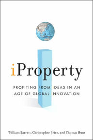 IProperty: Profiting from Ideas in an Age of Global Innovation
