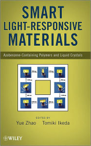 Title: Smart Light-Responsive Materials: Azobenzene-Containing Polymers and Liquid Crystals / Edition 1, Author: Y. Zhao