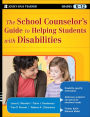 The School Counselor's Guide to Helping Students with Disabilities / Edition 1