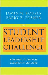 The Student Leadership Challenge: Five Practices for Exemplary Leaders / Edition 1