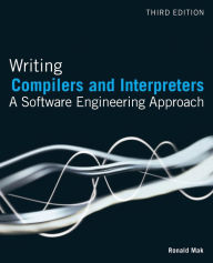 Title: Writing Compilers and Interpreters: A Software Engineering Approach / Edition 3, Author: Ronald Mak