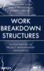 Work Breakdown Structures: The Foundation for Project Management Excellence / Edition 1