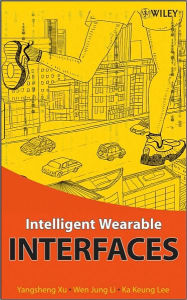 Intelligent Wearable Interfaces / Edition 1