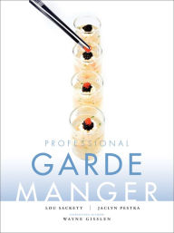 Title: Professional Garde Manger: A Comprehensive Guide to Cold Food Preparation / Edition 1, Author: Lou Sackett