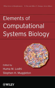 Title: Elements of Computational Systems Biology / Edition 1, Author: Huma M. Lodhi