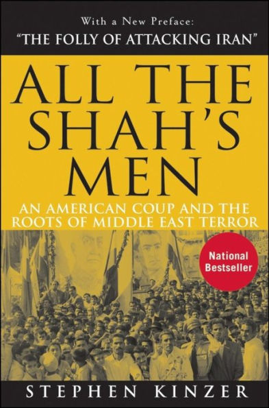 All the Shah's Men: An American Coup and the Roots of Middle East Terror / Edition 2