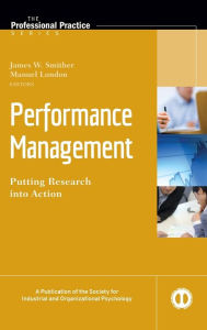 Title: Performance Management: Putting Research into Action / Edition 1, Author: James W. Smither