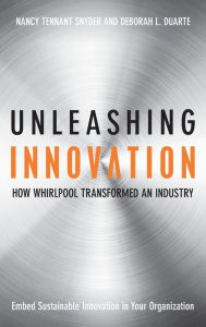 Title: Unleashing Innovation: How Whirlpool Transformed an Industry, Author: Nancy Tennant Snyder