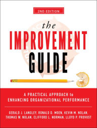 Title: The Improvement Guide: A Practical Approach to Enhancing Organizational Performance / Edition 2, Author: Gerald J. Langley