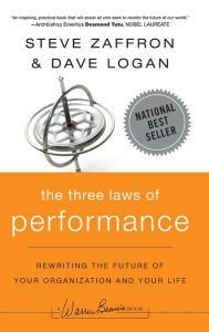 Title: The Three Laws of Performance: Rewriting the Future of Your Organization and Your Life, Author: Steve Zaffron