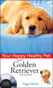 Title: Golden Retriever, with DVD: Your Happy Healthy Pet, Author: Peggy Moran