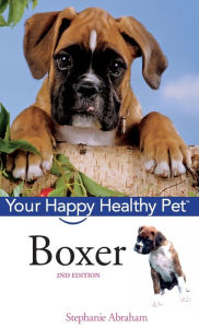 Title: Boxer: Your Happy Healthy Pet, Author: Stephanie Abraham