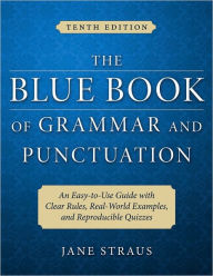 The Blue Book of Grammar and Punctuation: An Easy-to-Use Guide with Clear Rules, Real-World Examples, and Reproducible Quizzes / Edition 10