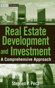 Title: Real Estate Development and Investment: A Comprehensive Approach / Edition 1, Author: S. P. Peca
