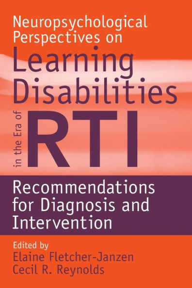 Neuropsychological Perspectives on Learning Disabilities in the Era of RTI: Recommendations for Diagnosis and Intervention / Edition 1