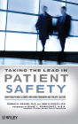 Taking the Lead in Patient Safety: How Healthcare Leaders Influence Behavior and Create Culture / Edition 1