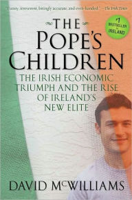 Pope's Children: The Irish Economic Triumph and the Rise of Ireland's New Elite