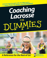 Title: Coaching Lacrosse For Dummies, Author: National Alliance for Youth Sports