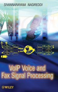 Title: VoIP Voice and Fax Signal Processing / Edition 1, Author: Sivannarayana Nagireddi