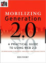 Mobilizing Generation 2.0: A Practical Guide to Using Web 2.0: Technologies to Recruit, Organize and Engage Youth