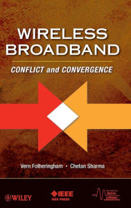 Title: Wireless Broadband: Conflict and Convergence / Edition 1, Author: Vern Fotheringham