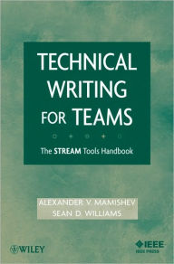Title: Technical Writing for Teams: The STREAM Tools Handbook / Edition 1, Author: Alexander Mamishev