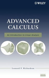 Title: Advanced Calculus: An Introduction to Linear Analysis / Edition 1, Author: Leonard F. Richardson