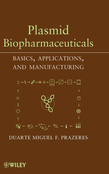 Plasmid Biopharmaceuticals: Basics, Applications, and Manufacturing / Edition 1