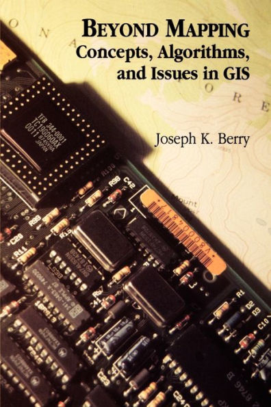 Beyond Mapping: Concepts, Algorithms, and Issues in GIS / Edition 1