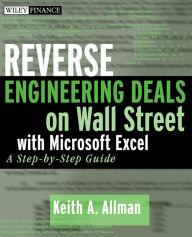 Title: Reverse Engineering Deals on Wall Street with Microsoft Excel, + Website: A Step-by-Step Guide / Edition 1, Author: Keith A. Allman