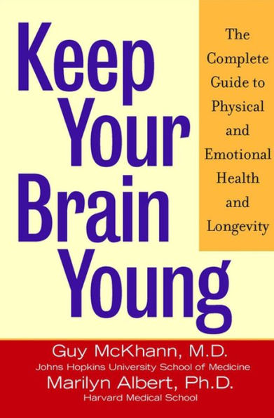 Keep Your Brain Young: The Complete Guide to Physical and Emotional Health and Longevity