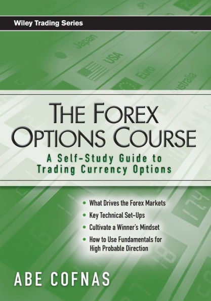 The Forex Options Course: A Self-Study Guide to Trading Currency Options / Edition 1