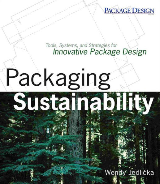 Packaging Sustainability: Tools, Systems and Strategies for Innovative Package Design / Edition 1