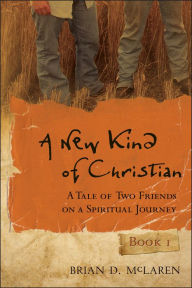 A New Kind of Christian: A Tale of Two Friends on a Spiritual Journey