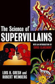 Title: The Science of Supervillains, Author: Lois H. Gresh