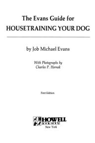 Title: The Evans Guide for Housetraining Your Dog, Author: Job Michael Evans