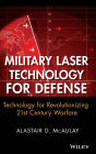 Military Laser Technology for Defense: Technology for Revolutionizing 21st Century Warfare / Edition 1