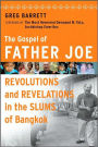 The Gospel of Father Joe: Revolutions and Revelations in the Slums of Bangkok / Edition 1