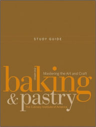 Baking and Pastry, Study Guide: Mastering the Art and Craft / Edition 2