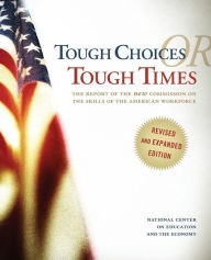 Title: Tough Choices or Tough Times: The Report of the New Commission on the Skills of the American Workforce, Author: National Center on Education and the Economy