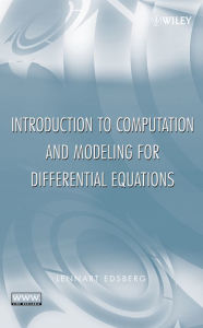 Title: Introduction to Computation and Modeling for Differential Equations / Edition 1, Author: Lennart Edsberg